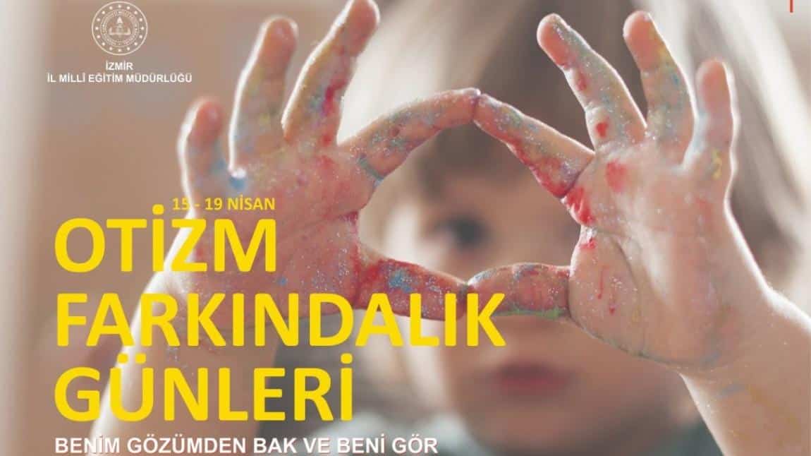 İzmir İl Milli Eğitim Müdürlüğü 15-19 Nisan Otizm Farkındalık Günü Etkinlikleri